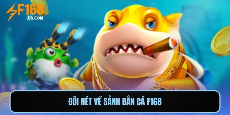 Đôi nét về sảnh bắn cá F168