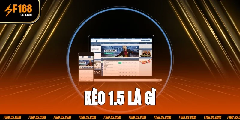 kèo 1.5 là gì