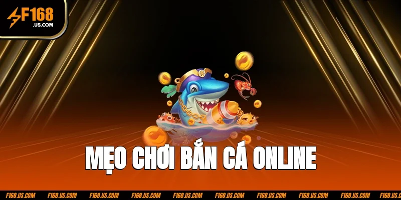 mẹo chơi bắn cá online